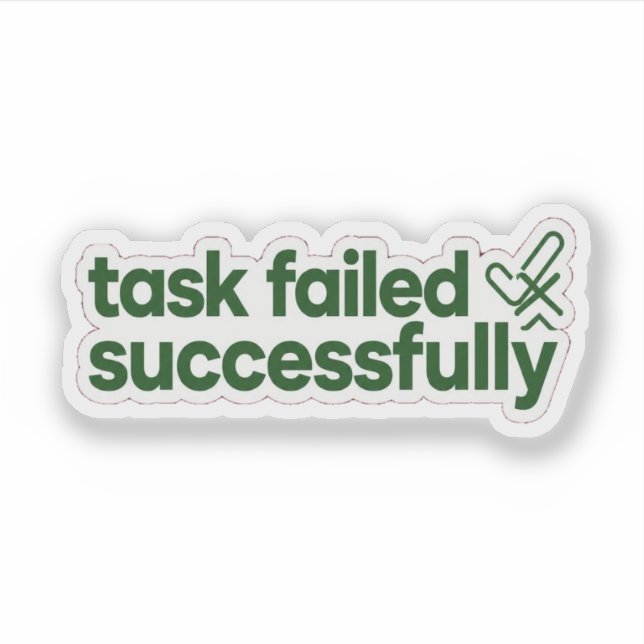 Task Failed Successfully Funny Sticker (Front)