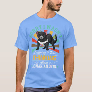 Tasmanian Devil lovers Sorry I Wasnt Listening I W T-Shirt