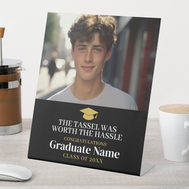 Tassel Was Worth Hassle - Modern Graduation Photo Pedestal Sign (In SItu)