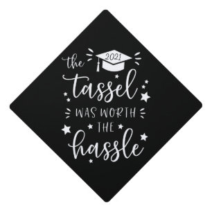 Tassel Was Worth The Hassle Grad Cap