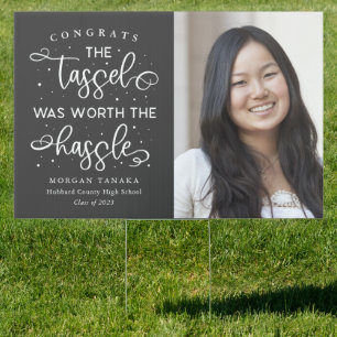Tassel Was Worth The Hassle Graduate Photo Sign