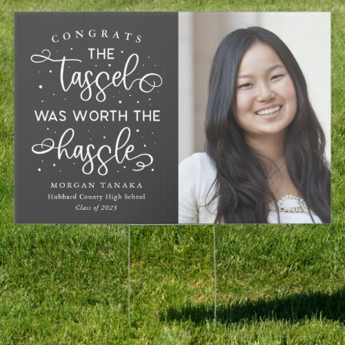 Tassel Was Worth The Hassle Graduate Photo  Sign
