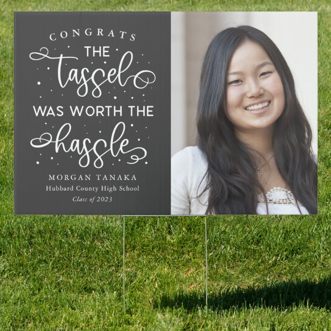 Tassel Was Worth The Hassle Graduate Photo  Sign (Insitu)