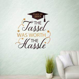Tassel Was Worth The Hassle Graduation Class Of Wall Decal