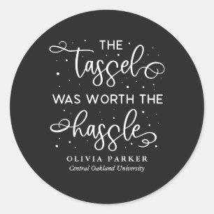 Tassel Was Worth The Hassle Quote Graduation Classic Round Sticker