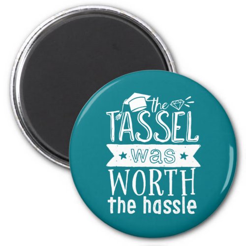 Tassel Worth The Hassle Funny College Graduation Magnet