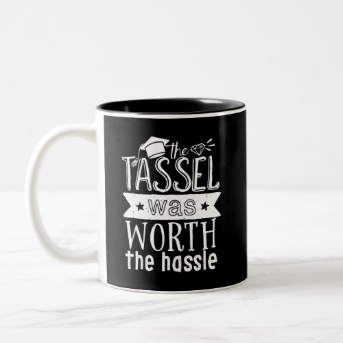 Tassel Worth The Hassle Funny College Graduation Two_Tone Coffee Mug