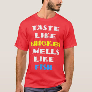 Taste Like Chicken Smells Like Fish Adult Humor T-Shirt