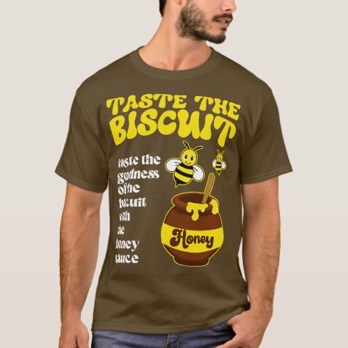 Taste The Biscuit Taste The Goodness Apparel T_Shirt