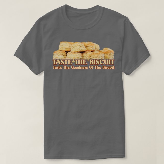Taste The Goodness Of The Biscuit T-Shirt (Design Front)