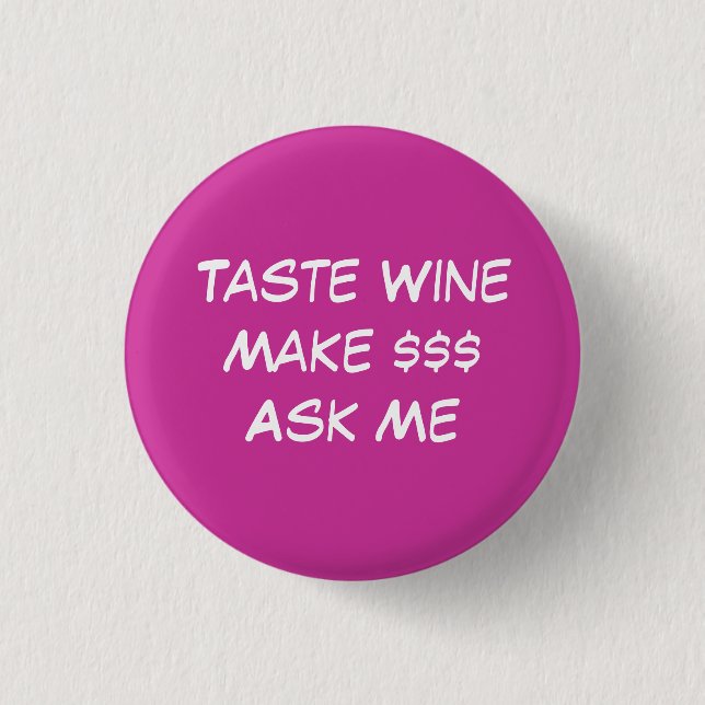 Taste WineMake $$$Ask Me Pinback Button (Front)