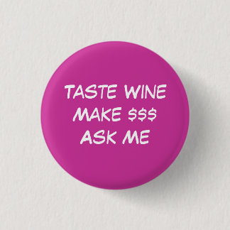 Taste WineMake $$$Ask Me Pinback Button