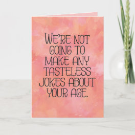 “Tasteless Jokes About Your Age” Funny Birthday Card