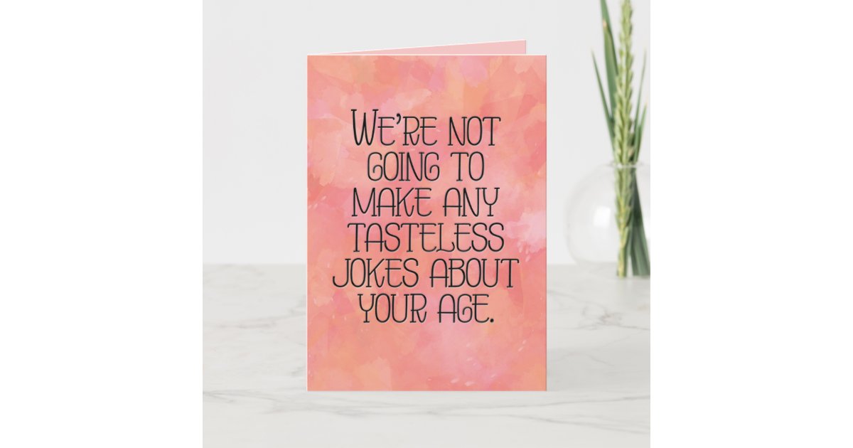 “Tasteless Jokes About Your Age” Funny Birthday Card | Zazzle