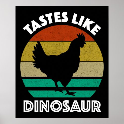 Tastes Like Dinosaur Funny Chicken Dinosaur Lover Poster