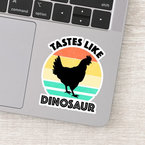 Tastes Like Dinosaur Funny Chicken Dinosaur Lover Sticker