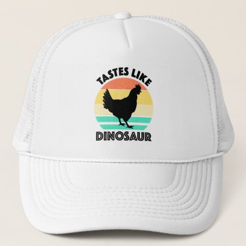 Tastes Like Dinosaur Funny Chicken Dinosaur Lover Trucker Hat