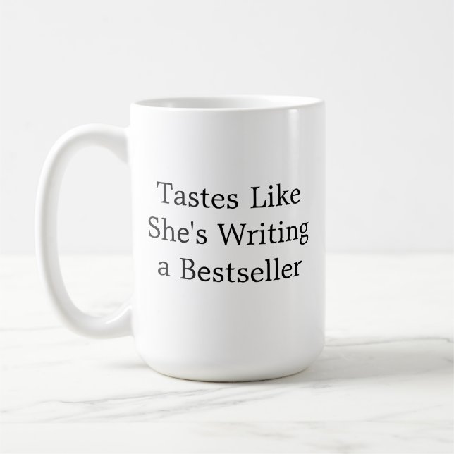 Tastes Like She's Writing A Bestseller mug, Funny  Coffee Mug (Left)