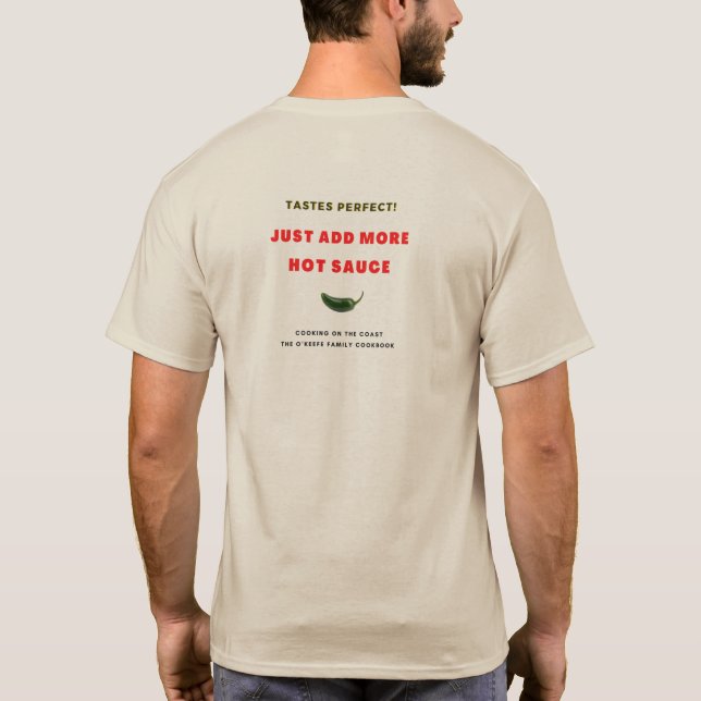 Tastes Perfect — Just Add More Hot Sauce! T-Shirt (Back)