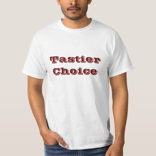 Tastier Choice T-Shirt