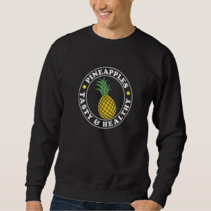 Tasty Healthy Pineapple Exotic Fruits Vitamins Sweatshirt