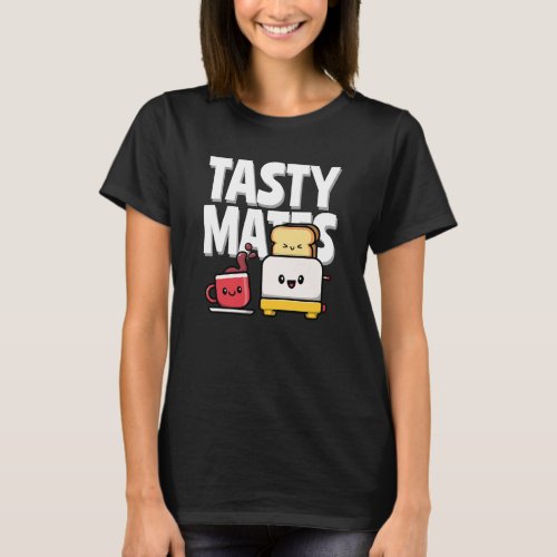 Tasty Mates Coffee and Toast T_Shirt