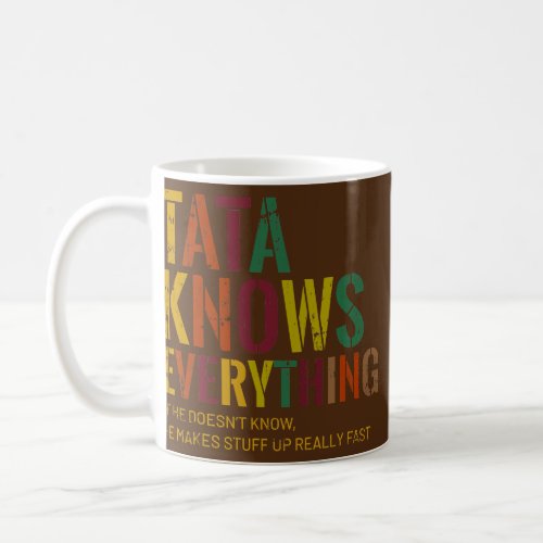 Tata Knows Everything Grandpa Fathers Day  Coffee Mug