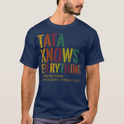 Tata Knows Everything Grandpa Fathers Day  T_Shirt