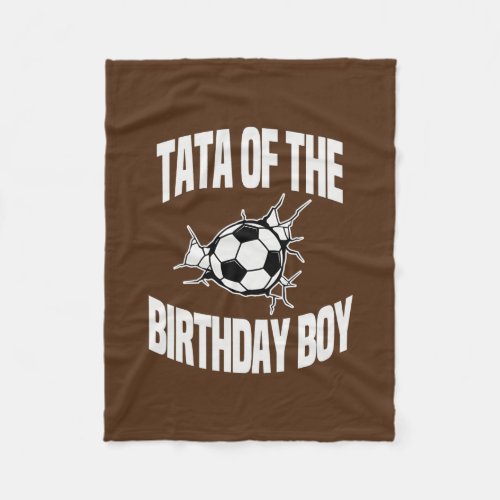Tata of the Birthday Boy Soccer Team Bday Party Fleece Blanket