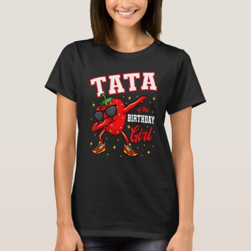 Tata Of The Birthday Girl Dabbing Strawberry Bday  T_Shirt