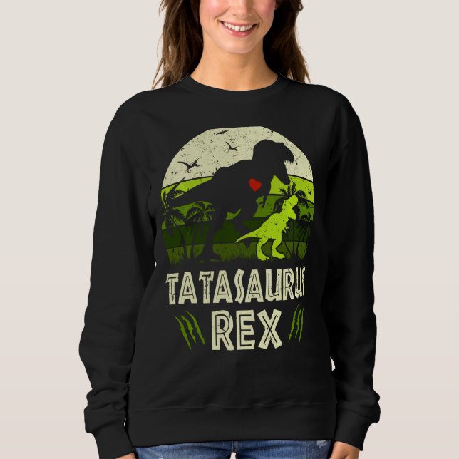 Tatasaurus T Rex Dinosaur Tata Saurus Family Match Sweatshirt (Front)