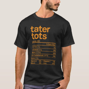 Tater Tots Nutrition Facts Funny Thanksgiving Chri T-Shirt