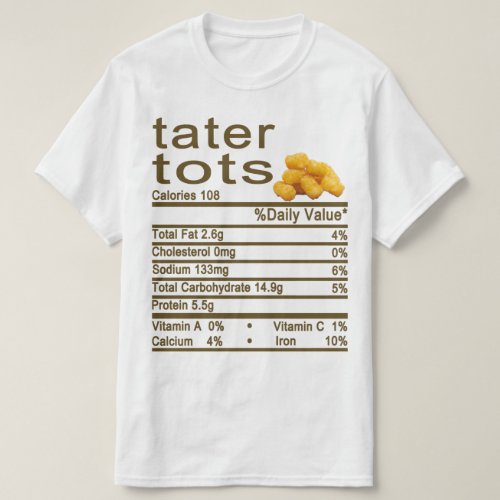 tater tots Nutrition Facts label T_Shirt
