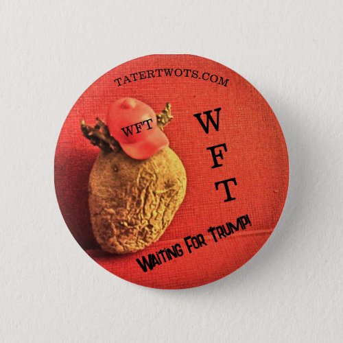 Tater Twots Trump Gift WFT Waiting for Trump Button