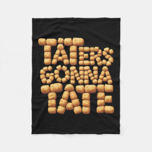 Taters Gonna Tate Funny Potato Tater Tot Foodie  Fleece Blanket