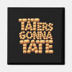 Taters Gonna Tate Funny Potato Tater Tot Foodie Magnet