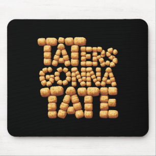 Taters Gonna Tate Funny Potato Tater Tot Foodie  Mouse Pad