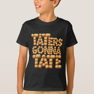 Taters Gonna Tate Funny Potato Tater Tot Foodie T-Shirt