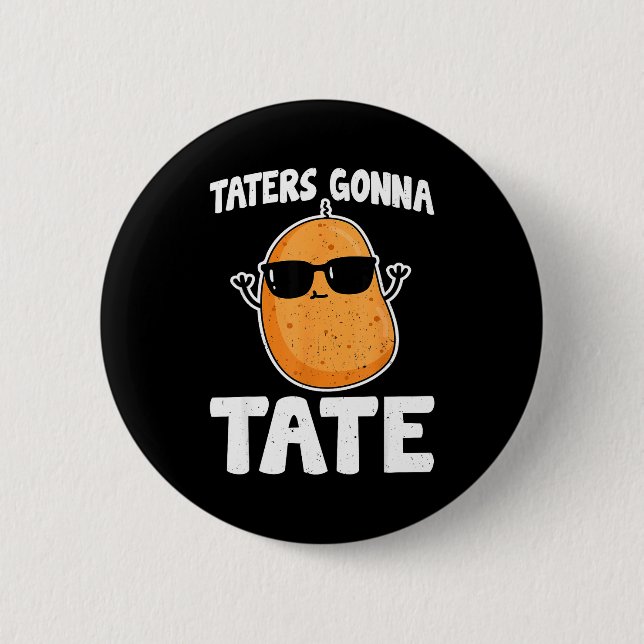 Taters Gonna Tate - Funny Potato Tater Tot Lover G Button (Front)