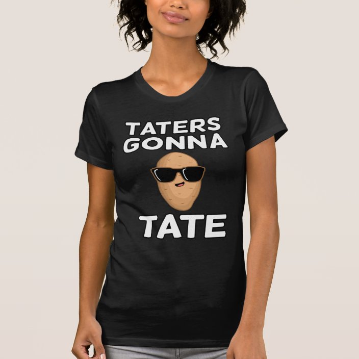 taters gonna tate t shirt