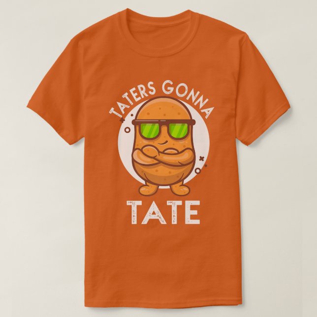 Taters Gonna Tate Potato Tater T-Shirt (Design Front)