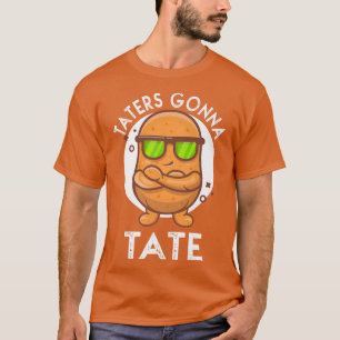 Taters Gonna Tate Potato Tater T-Shirt