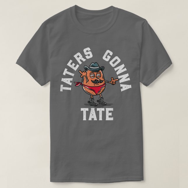 Taters Gonna Tate Potato Tater Tot Foodie Food Lov T-Shirt (Design Front)