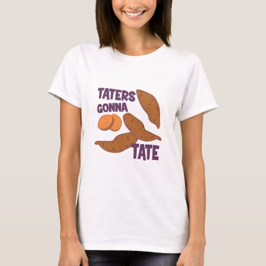 taters gonna tate t shirt