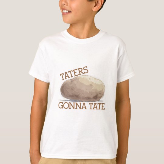 taters gonna tate t shirt