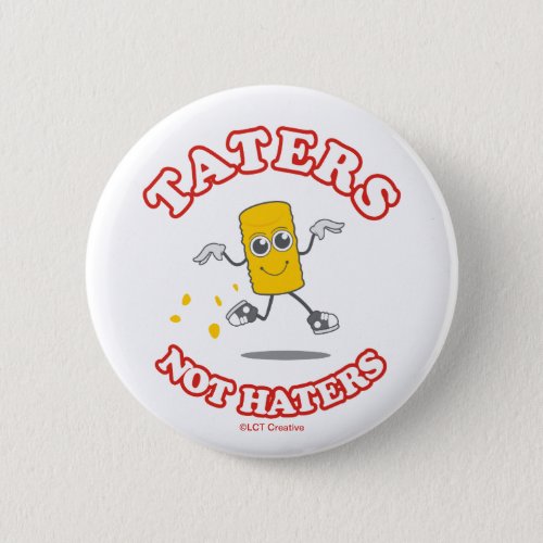 Taters Not Haters Button