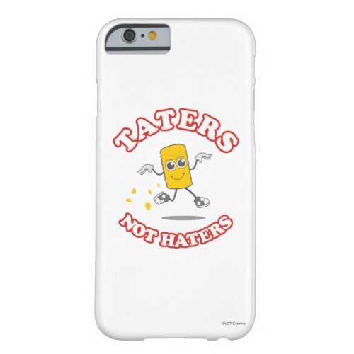 Taters Not Haters Barely There iPhone 6 Case