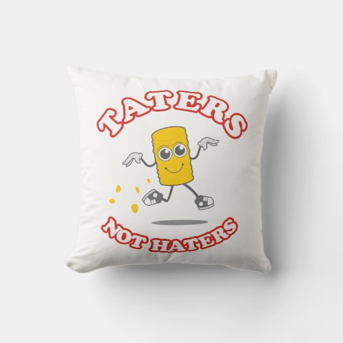 Taters Not Haters Throw Pillow