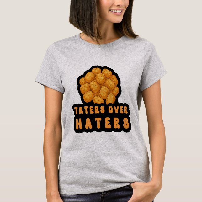 Taters Over Haters | Funny Food Pun Quote T-Shirt (Front)