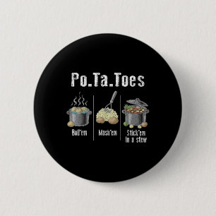 Taters Potatoes Funny Potato Boil Em Mash Em Stick Button